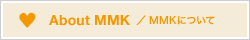 About MMK / MMKɂ